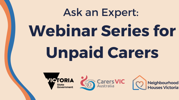 Ask an Expert: Webinar Series for Unpaid Carers